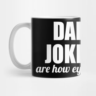 dad jokes are how eye roll - funny gift for fathers Mug